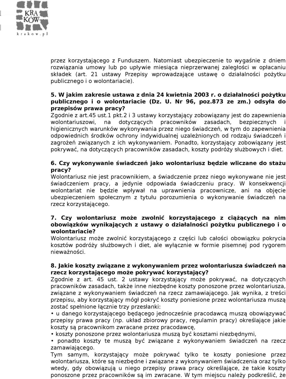 o działalności pożytku publicznego i o wolontariacie (Dz. U. Nr 96, poz.873 ze zm.) odsyła do przepisów prawa pracy? Zgodnie z art.45 ust.1 pkt.
