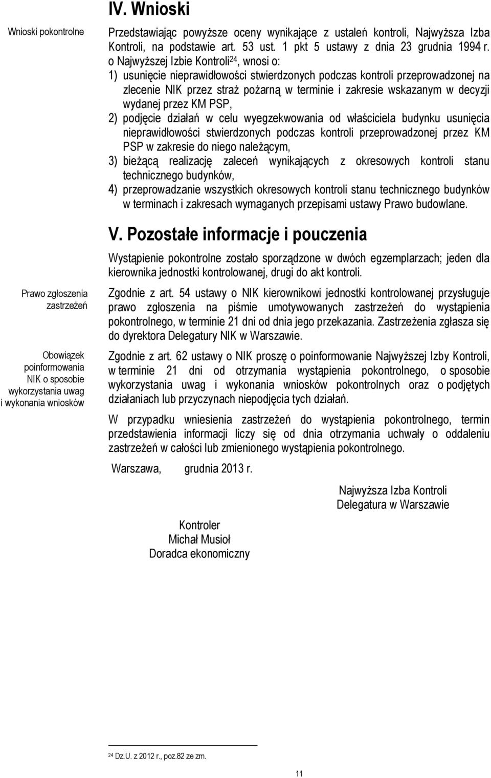 o Najwyższej Izbie Kontroli 24, wnosi o: 1) usunięcie nieprawidłowości stwierdzonych podczas kontroli przeprowadzonej na zlecenie NIK przez straż pożarną w terminie i zakresie wskazanym w decyzji