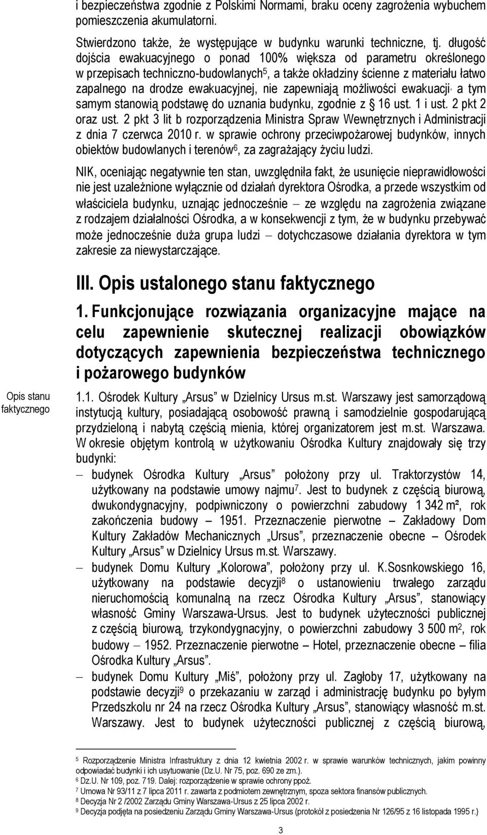zapewniają możliwości ewakuacji, a tym samym stanowią podstawę do uznania budynku, zgodnie z 16 ust. 1 i ust. 2 pkt 2 oraz ust.