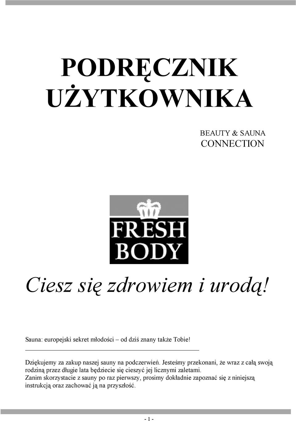 Jesteśmy przekonani, że wraz z całą swoją rodziną przez długie lata będziecie się cieszyć jej licznymi