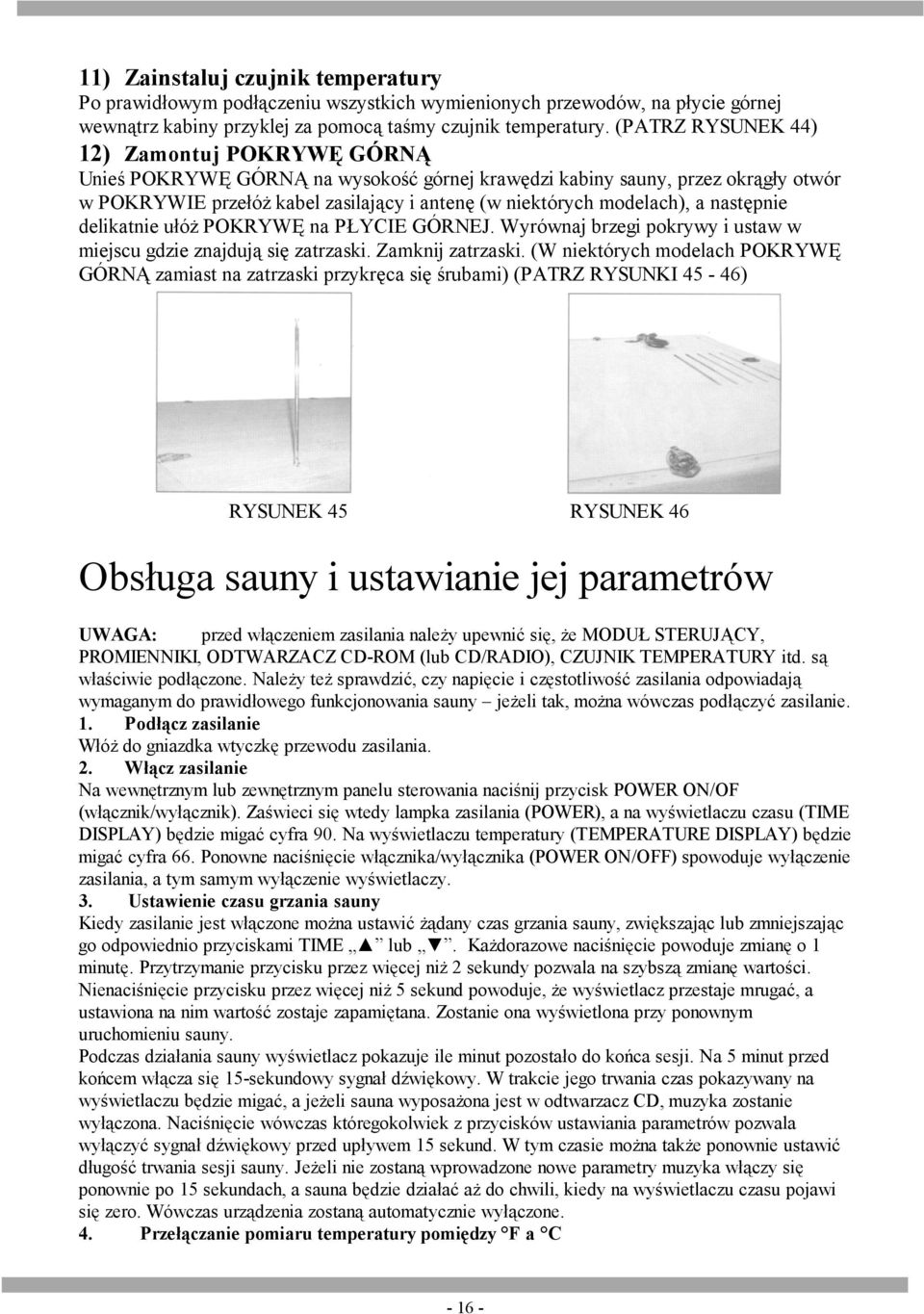 następnie delikatnie ułóż POKRYWĘ na PŁYCIE GÓRNEJ. Wyrównaj brzegi pokrywy i ustaw w miejscu gdzie znajdują się zatrzaski. Zamknij zatrzaski.