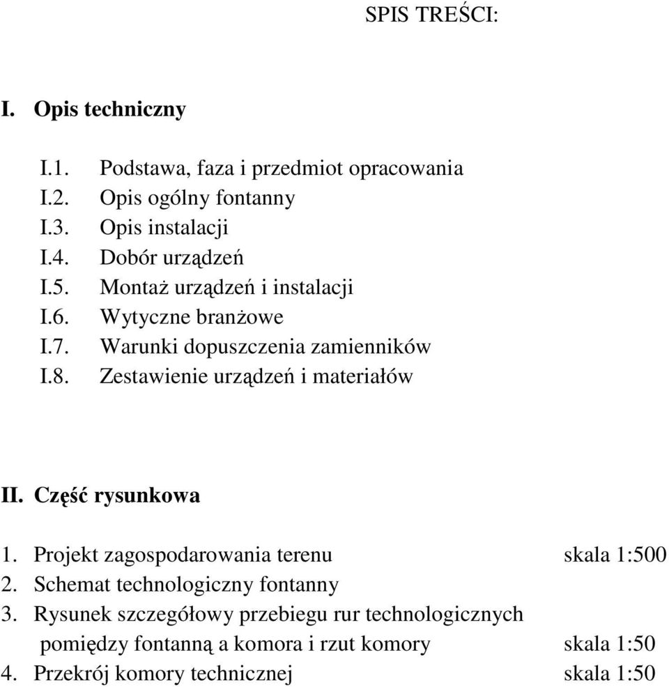 branżowe Warunki dopuszczenia zamienników Zestawienie urządzeń i materiałów II. Część rysunkowa 1.