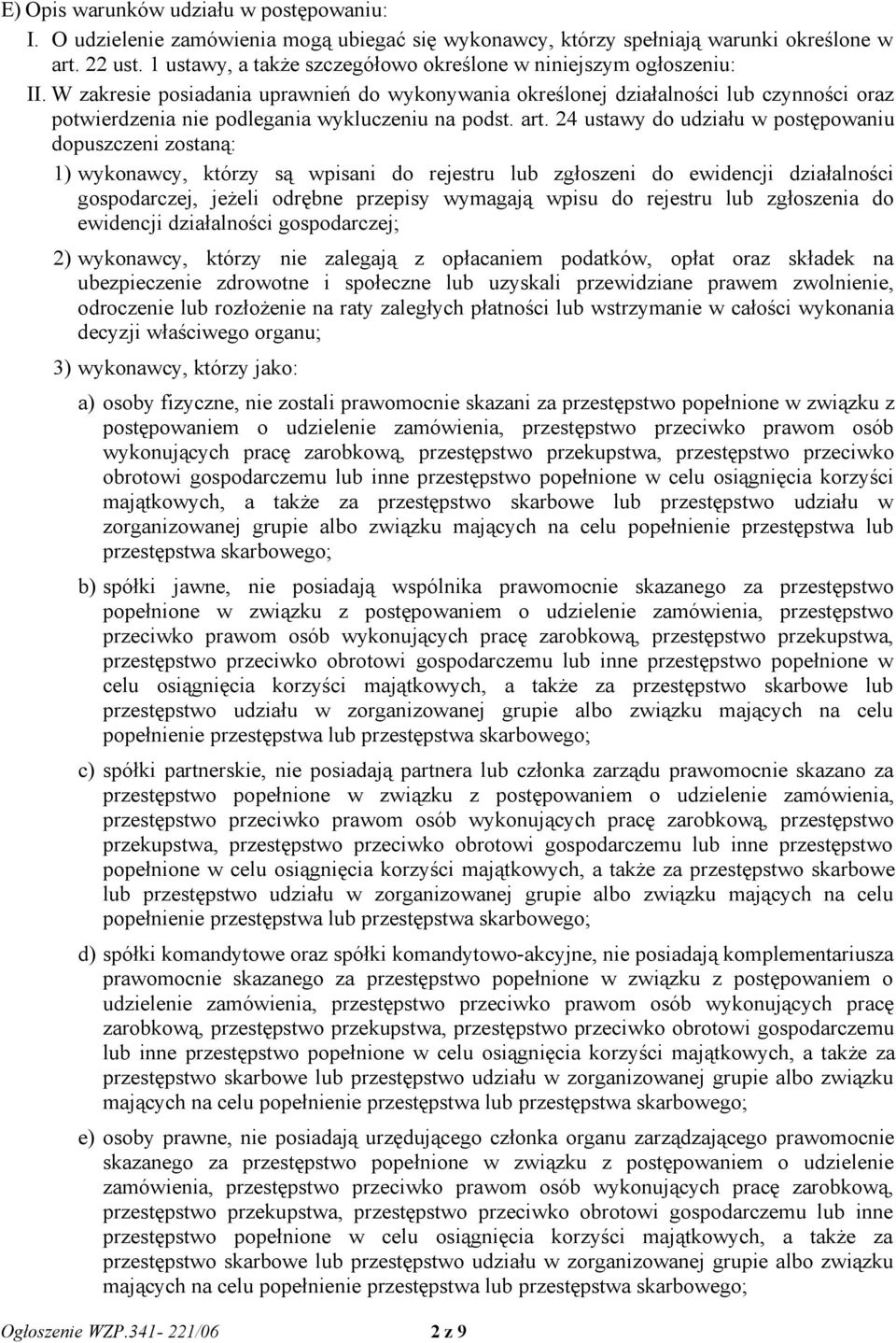 W zakresie posiadania uprawnień do wykonywania określonej działalności lub czynności oraz potwierdzenia nie podlegania wykluczeniu na podst. art.