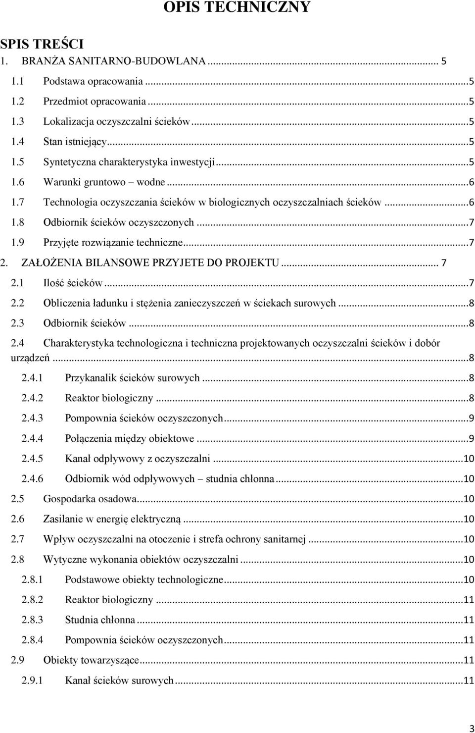 .. 7 2. ZAŁOŻENIA BILANSOWE PRZYJETE DO PROJEKTU... 7 2.1 Ilość ścieków... 7 2.2 Obliczenia ładunku i stężenia zanieczyszczeń w ściekach surowych... 8 2.