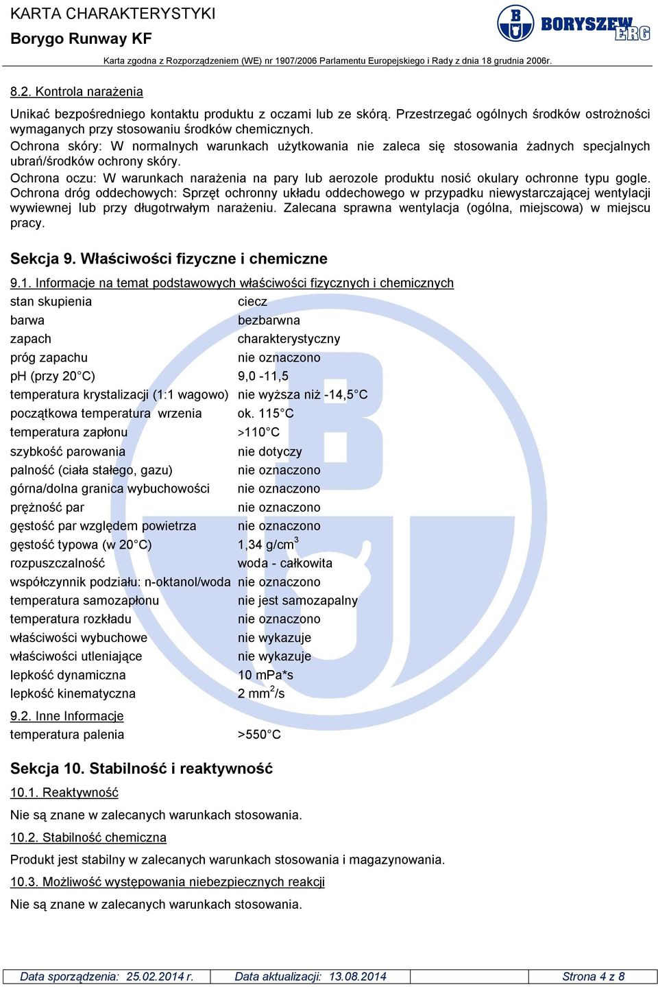 Ochrona oczu: W warunkach narażenia na pary lub aerozole produktu nosić okulary ochronne typu gogle.
