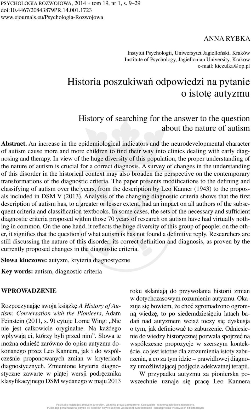 pl Historia poszukiwań odpowiedzi na pytanie o istotę autyzmu History of searching for the answer to the question about the nature of autism Abstract.
