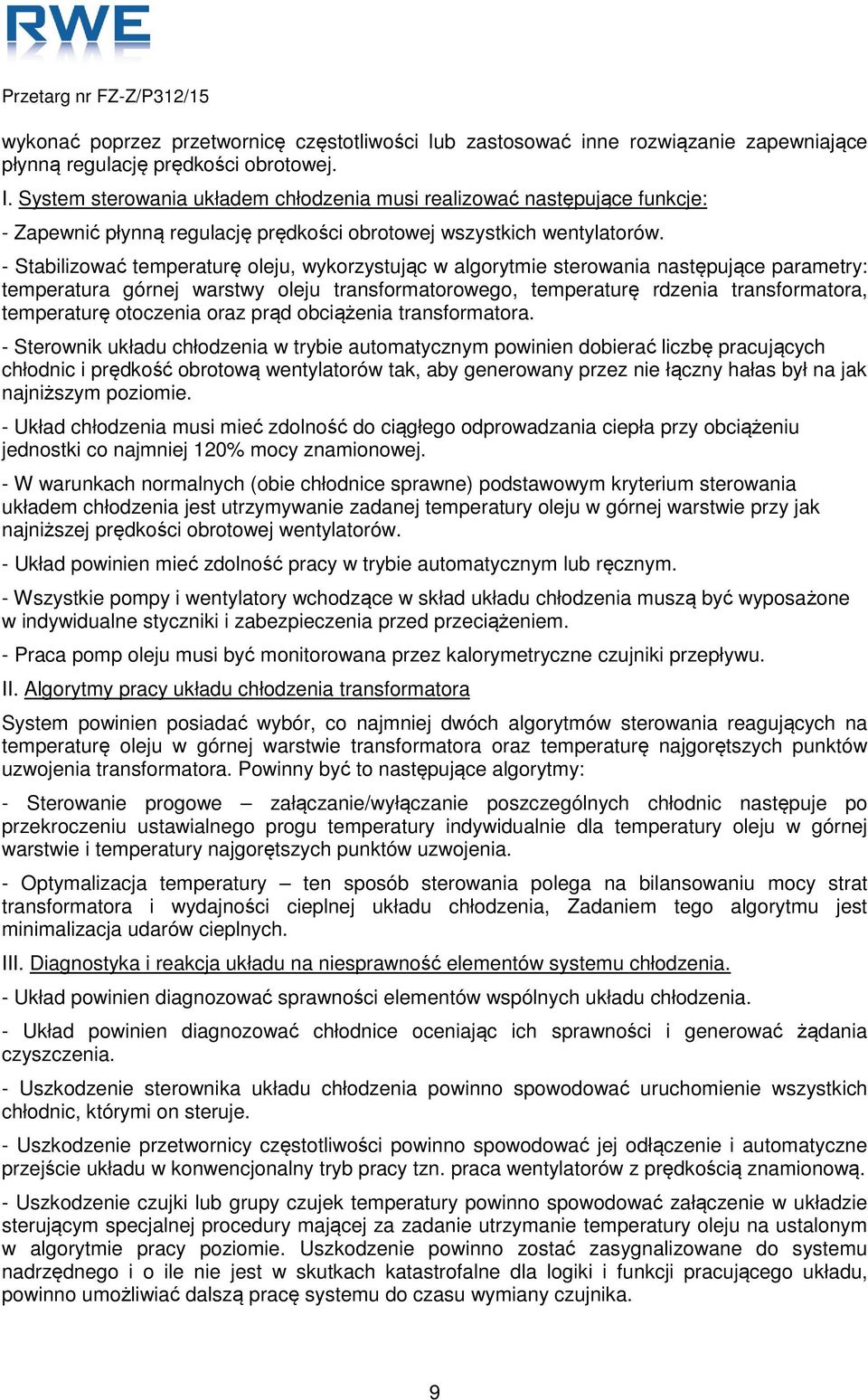- Stabilizować temperaturę oleju, wykorzystując w algorytmie sterowania następujące parametry: temperatura górnej warstwy oleju transformatorowego, temperaturę rdzenia transformatora, temperaturę