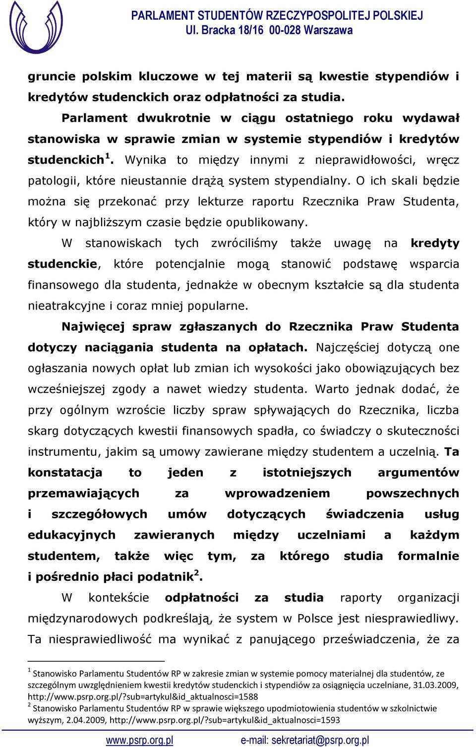 Wynika to między innymi z nieprawidłowości, wręcz patologii, które nieustannie drążą system stypendialny.