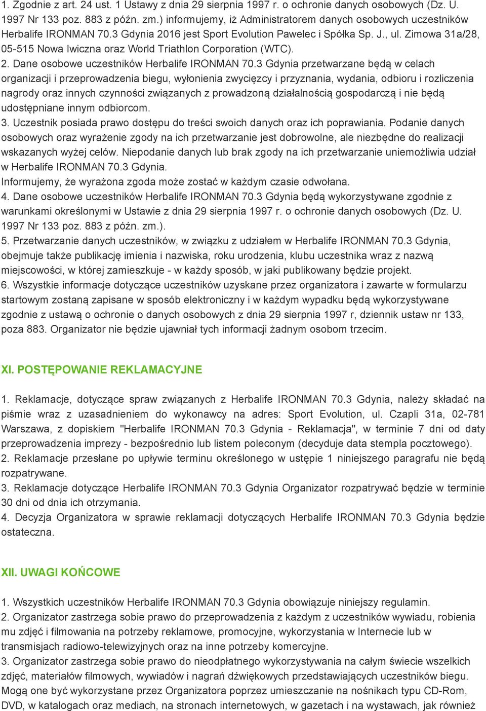 Zimowa 31a/28, 05-515 Nowa Iwiczna oraz World Triathlon Corporation (WTC). 2. Dane osobowe uczestników Herbalife IRONMAN 70.