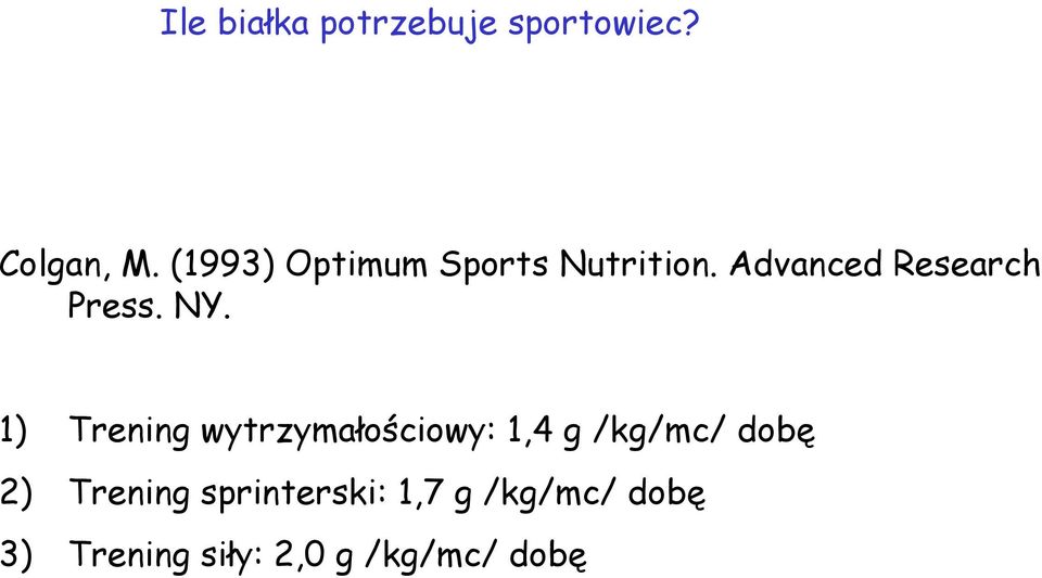 NY. 1) Trening wytrzymałościowy: 1,4 g /kg/mc/ dobę 2)