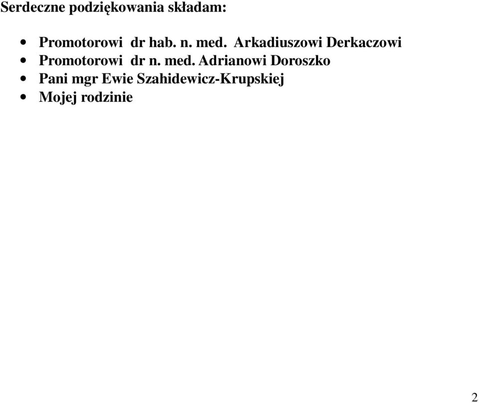 Arkadiuszowi Derkaczowi Promotorowi dr n.