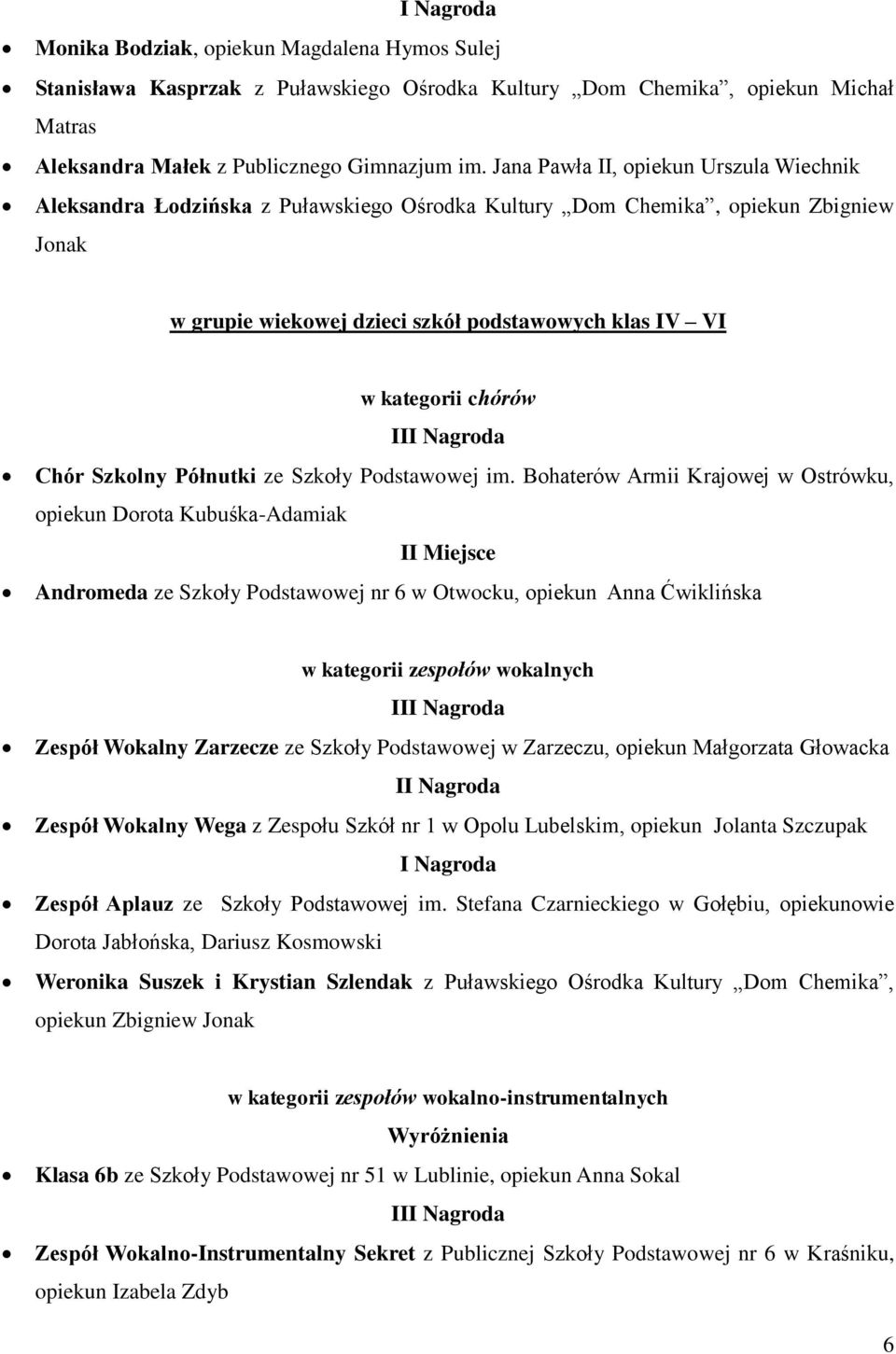 chórów I Chór Szkolny Półnutki ze Szkoły Podstawowej im.