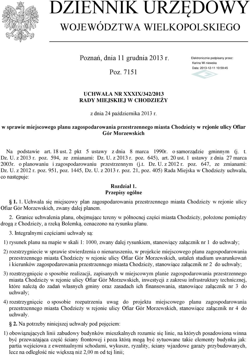 o samorządzie gminnym (j. t. Dz. U. z 2013 r. poz. 594, ze zmianami: Dz. U. z 2013 r. poz. 645), art. 20 ust. 1 ustawy z dnia 27 marca 2003r. o planowaniu i zagospodarowaniu przestrzennym (j.t. Dz. U. z 2012 r.