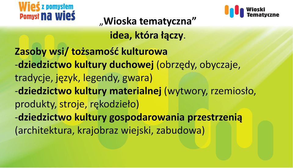 tradycje, język, legendy, gwara) -dziedzictwo kultury materialnej (wytwory,