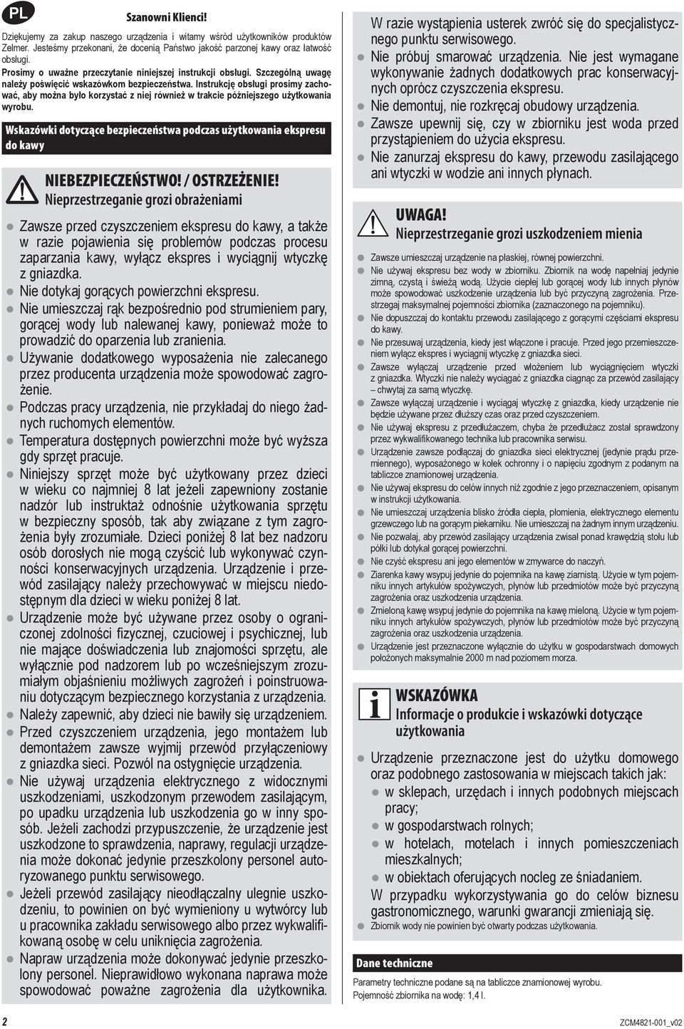 Instrukcję obsługi prosimy zachować, aby można było korzystać z niej również w trakcie późniejszego użytkowania wyrobu.