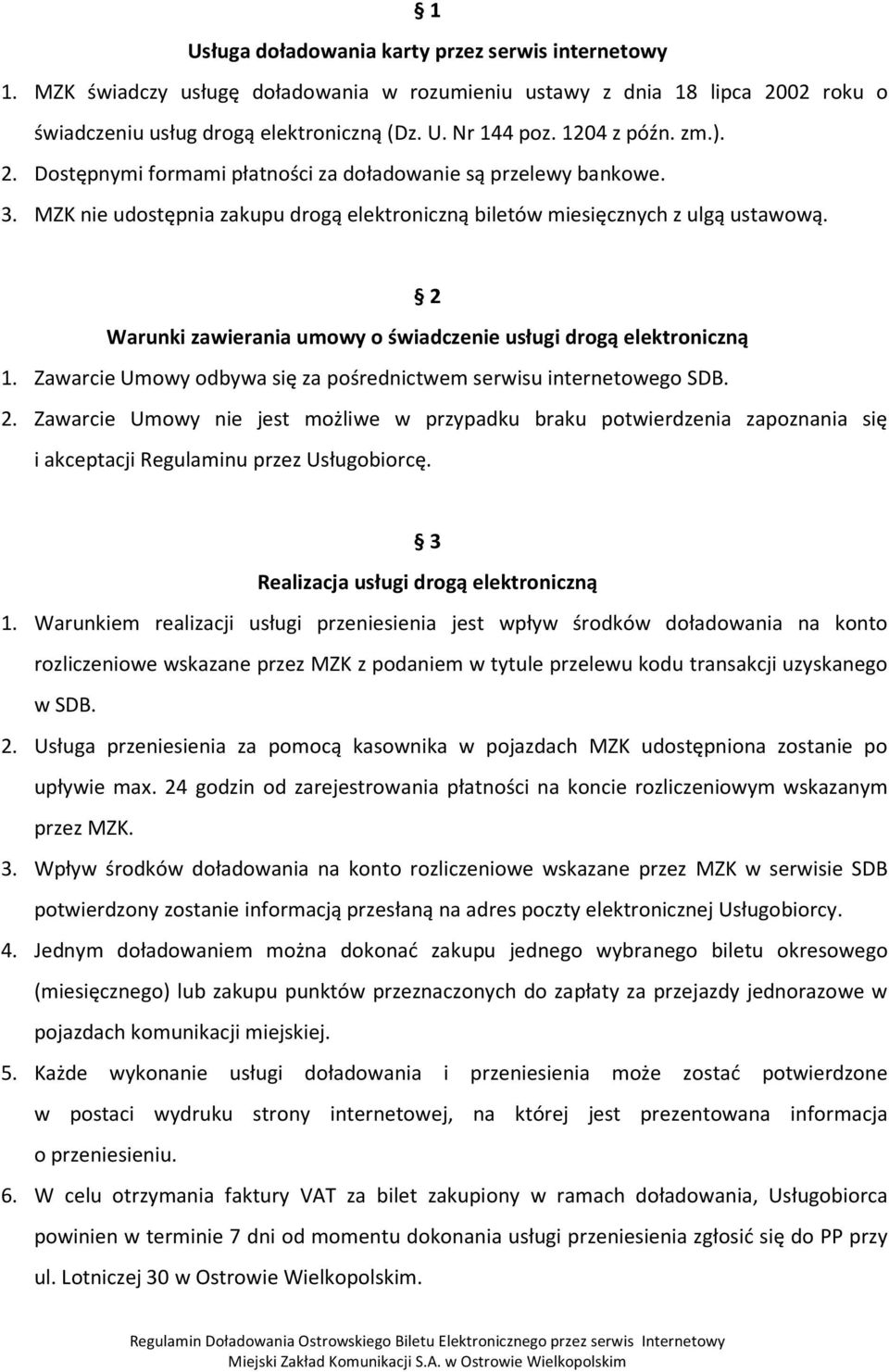 2 Warunki zawierania umowy o świadczenie usługi drogą elektroniczną 1. Zawarcie Umowy odbywa się za pośrednictwem serwisu internetowego SDB. 2.