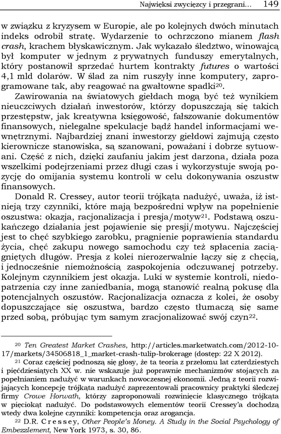 W ślad za nim ruszyły inne komputery, zaprogramowane tak, aby reagować na gwałtowne spadki 20.