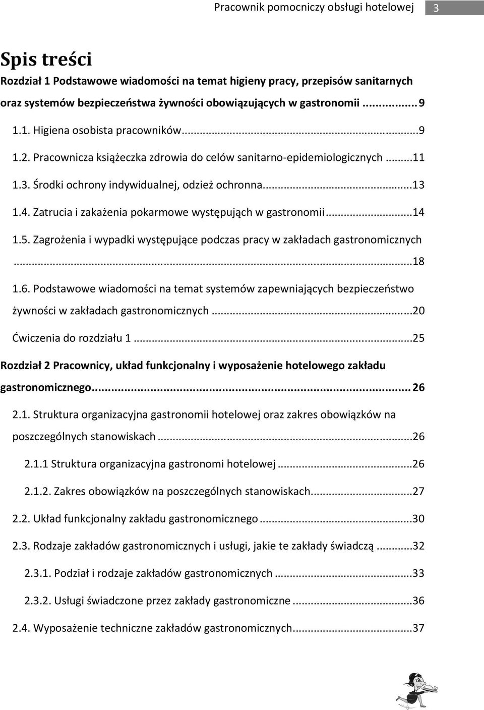 Zatrucia i zakażenia pokarmowe występująch w gastronomii...14 1.5. Zagrożenia i wypadki występujące podczas pracy w zakładach gastronomicznych...18 1.6.