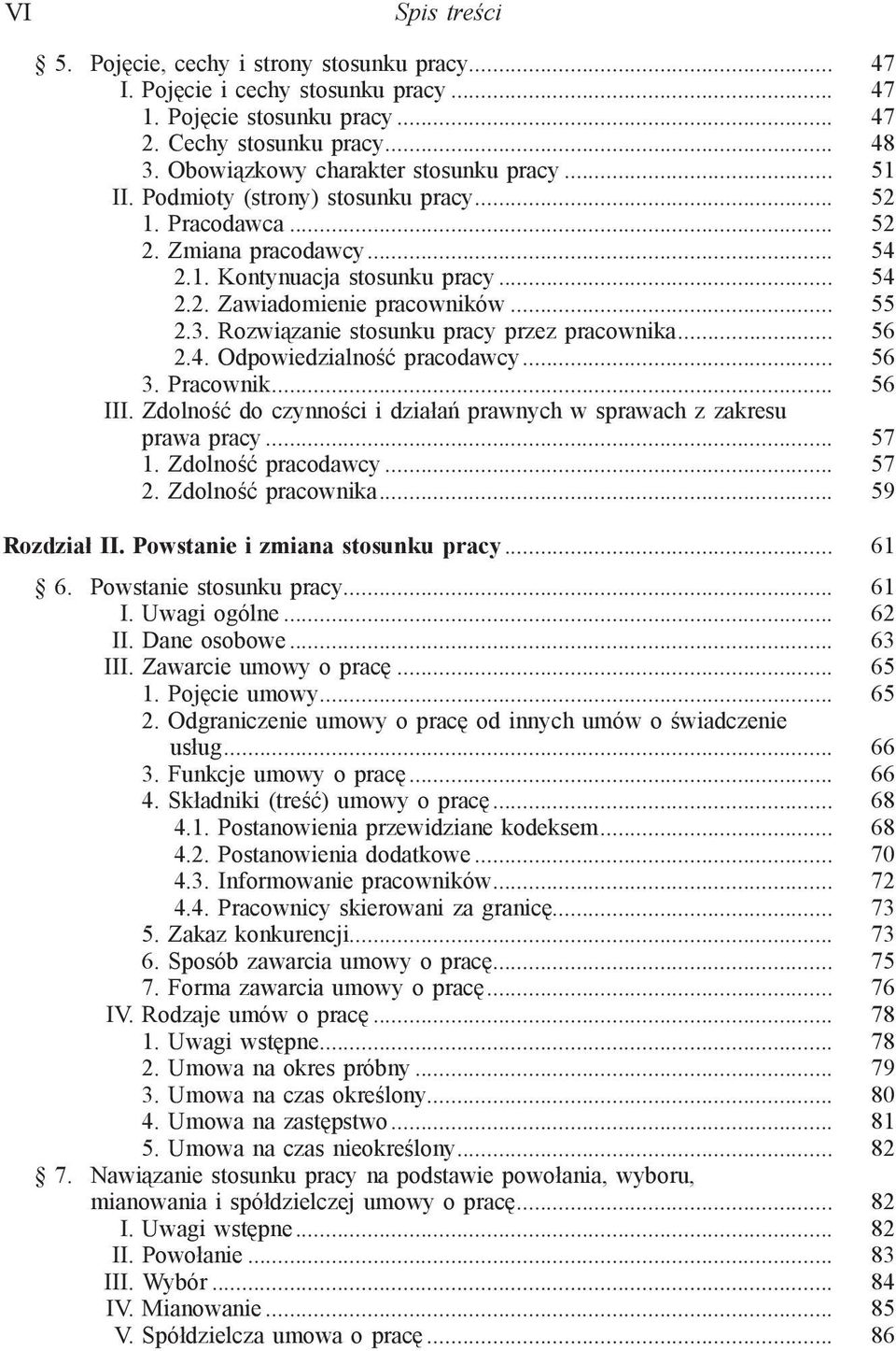 .. 55 2.3. Rozwiązanie stosunku pracy przez pracownika... 56 2.4. Odpowiedzialność pracodawcy... 56 3. Pracownik... 56 III. Zdolność do czynności i działań prawnych w sprawach z zakresu prawa pracy.