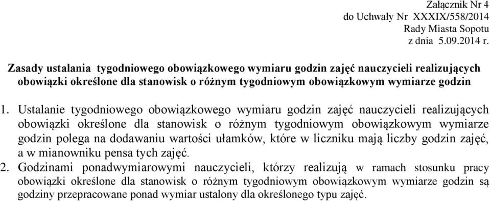 Ustalanie tygodniowego obowiązkowego wymiaru godzin zajęć nauczycieli realizujących obowiązki określone dla stanowisk o różnym tygodniowym obowiązkowym wymiarze godzin polega na dodawaniu