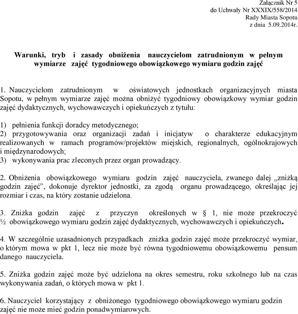 opiekuńczych z tytułu: 1) pełnienia funkcji doradcy metodycznego; 2) przygotowywania oraz organizacji zadań i inicjatyw o charakterze edukacyjnym realizowanych w ramach programów/projektów miejskich,