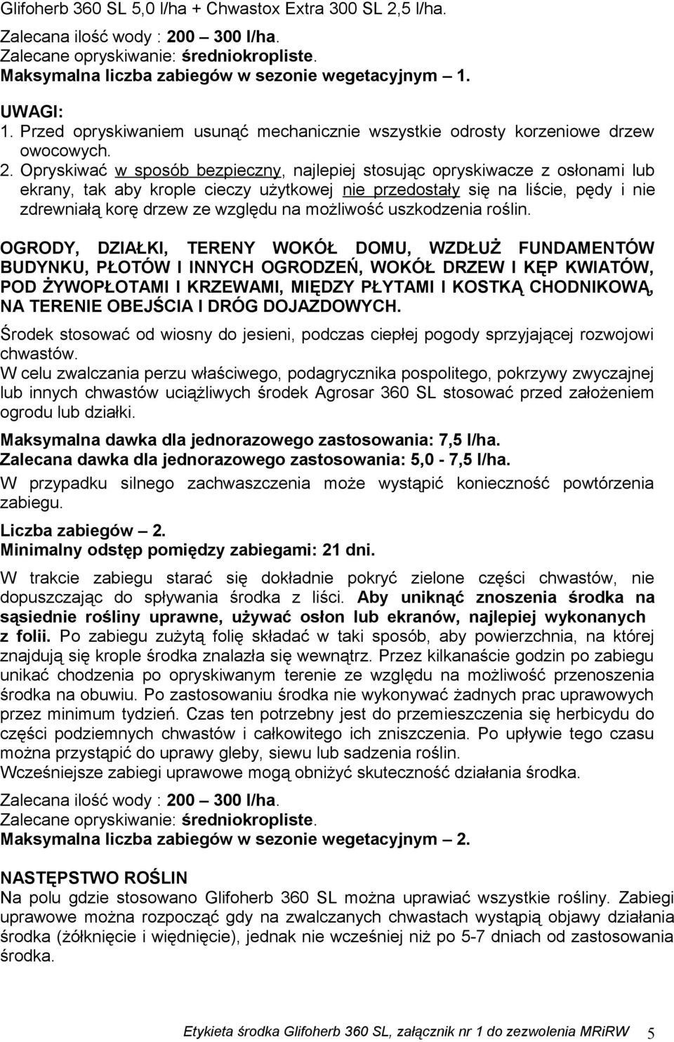 Opryskiwać w sposób bezpieczny, najlepiej stosując opryskiwacze z osłonami lub ekrany, tak aby krople cieczy użytkowej nie przedostały się na liście, pędy i nie zdrewniałą korę drzew ze względu na