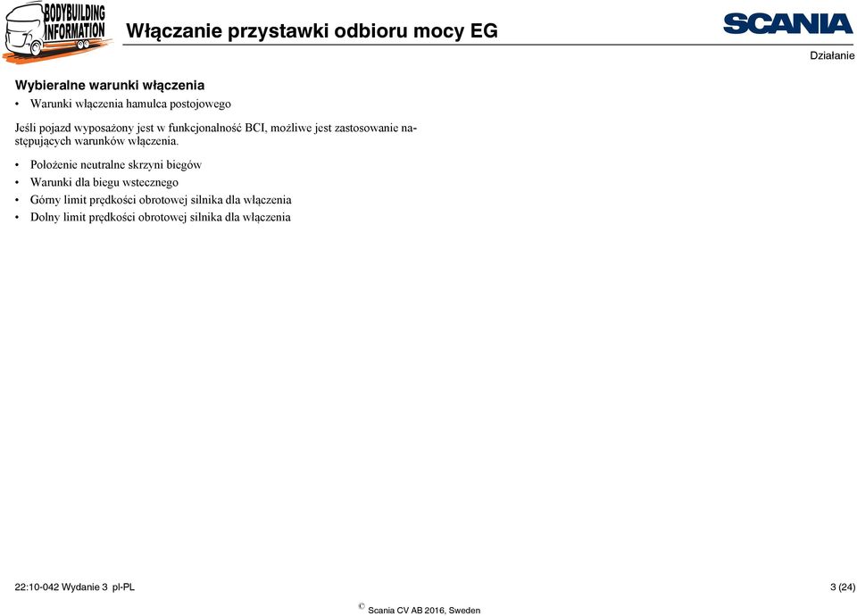 Położenie neutralne skrzyni biegów Warunki dla biegu wstecznego Górny limit prędkości obrotowej