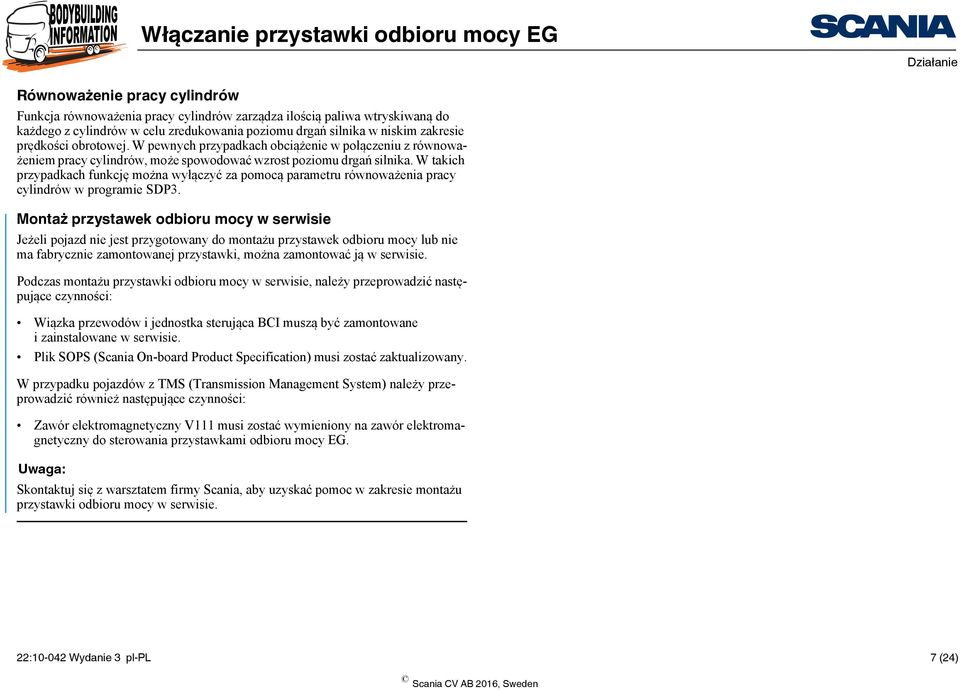 W takich przypadkach funkcję można wyłączyć za pomocą parametru równoważenia pracy cylindrów w programie SDP3.