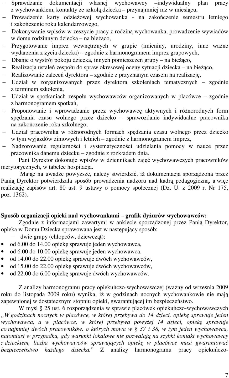 grupie (imieniny, urodziny, inne wane wydarzenia z ycia dziecka) zgodnie z harmonogramem imprez grupowych, Dbanie o wystrój pokoju dziecka, innych pomieszcze grupy na bieco, Realizacja ustale zespołu