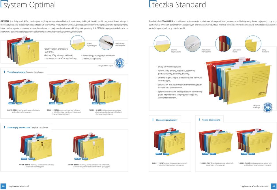 Produkty linii OPTIMAL posiadają okienko informacyjne wykonane z polipropylenu, które można płynnie przesuwać w dowolne miejsce po całej szerokości zawieszki.