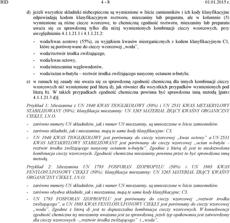 wymienione są różne ciecze wzorcowe, to chemiczną zgodność roztworu, mieszaniny lub preparatu uważa się za sprawdzoną tylko dla niżej wymienionych kombinacji cieczy wzorcowych, przy uwzględnieniu 4.1.