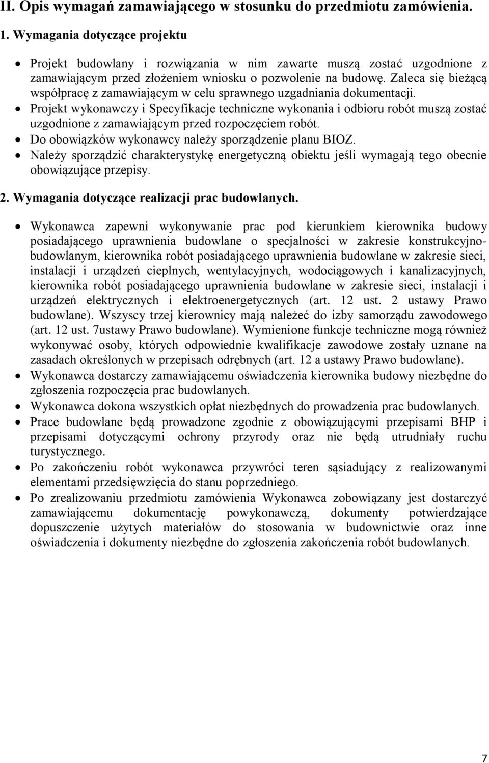 Zaleca się bieżącą współpracę z zamawiającym w celu sprawnego uzgadniania dokumentacji.