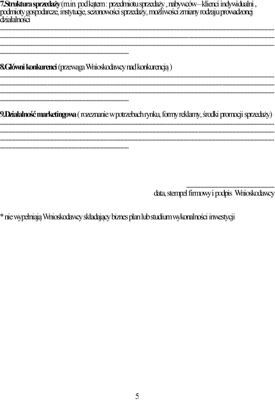 możliwości zmiany rodzaju prowadzonej działalności 8.Główni konkurenci (przewaga Wnioskodawcy nad konkurencją ) 9.