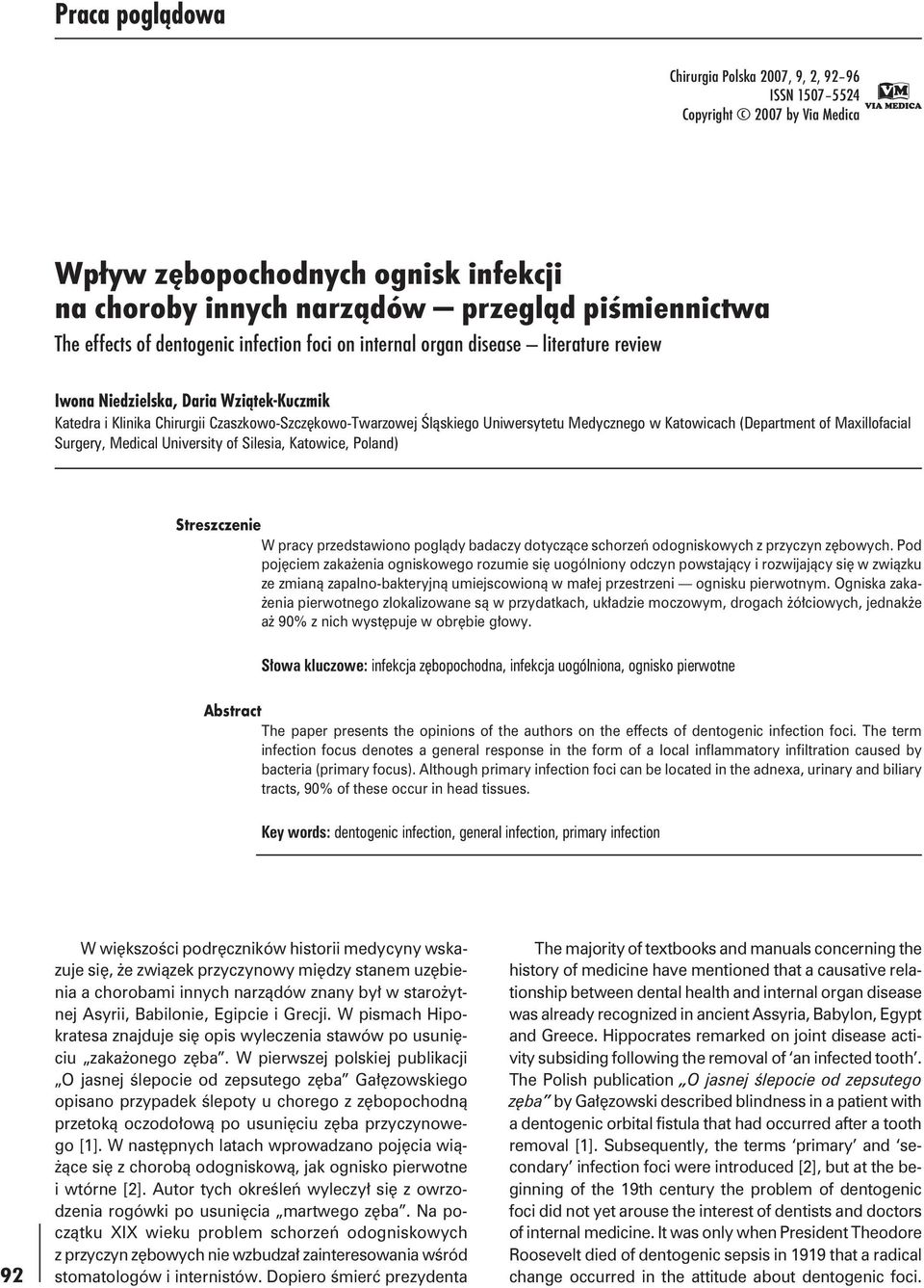 Medycznego w Katowicach (Department of Maxillofacial Surgery, Medical University of Silesia, Katowice, Poland) Streszczenie W pracy przedstawiono poglądy badaczy dotyczące schorzeń odogniskowych z