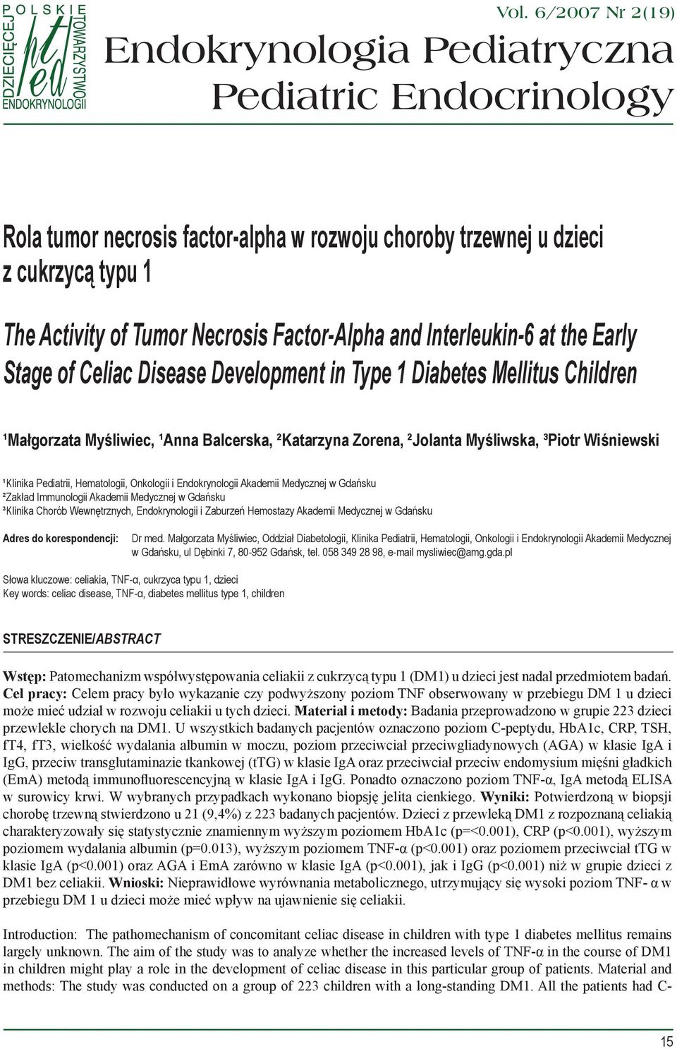 ³Piotr Wiśniewski ¹Klinika Pediatrii, Hematologii, Onkologii i Endokrynologii Akademii Medycznej w Gdańsku ²Zakład Immunologii Akademii Medycznej w Gdańsku ³Klinika Chorób Wewnętrznych,