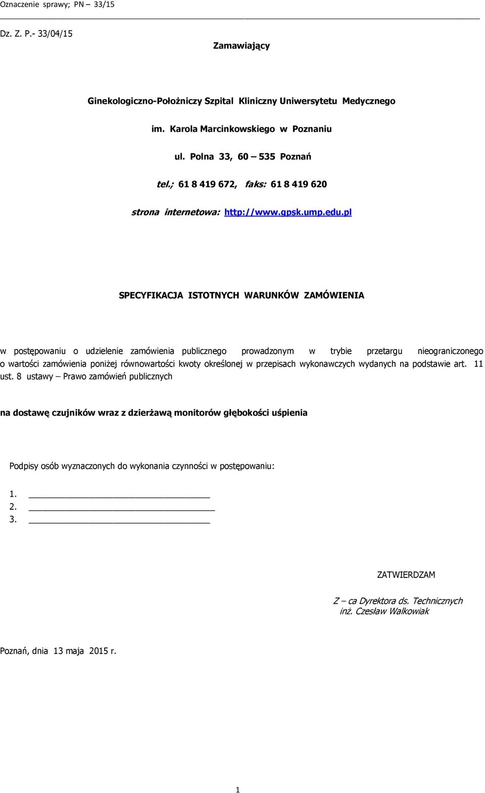pl SPECYFIKACJA ISTOTNYCH WARUNKÓW ZAMÓWIENIA w postępowaniu o udzielenie zamówienia publicznego prowadzonym w trybie przetargu nieograniczonego o wartości zamówienia poniżej równowartości kwoty