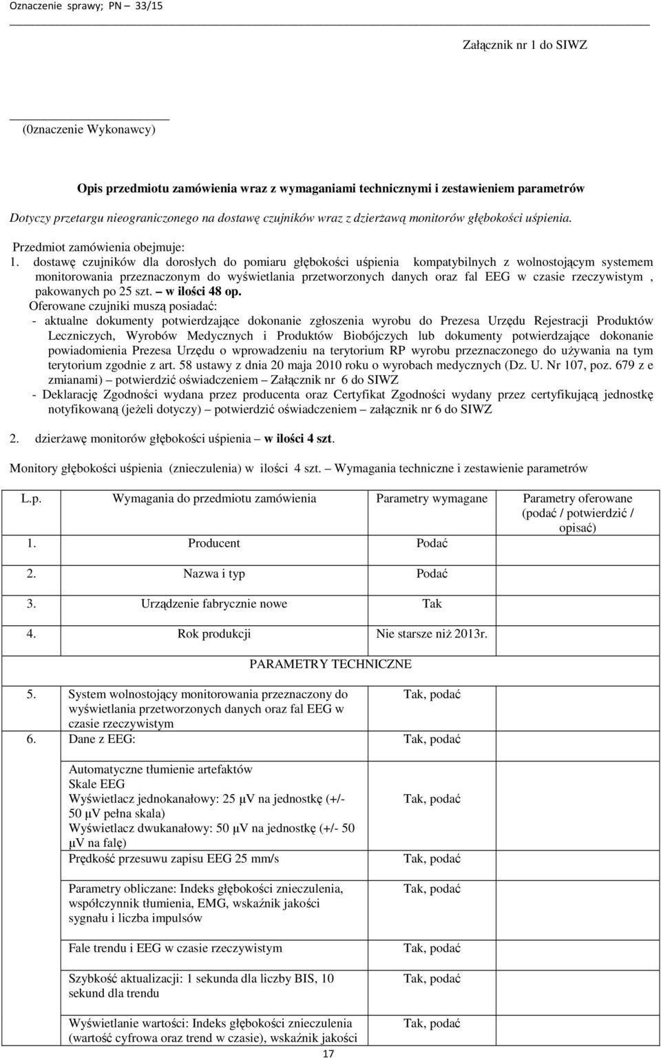 dostawę czujników dla dorosłych do pomiaru głębokości uśpienia kompatybilnych z wolnostojącym systemem monitorowania przeznaczonym do wyświetlania przetworzonych danych oraz fal EEG w czasie