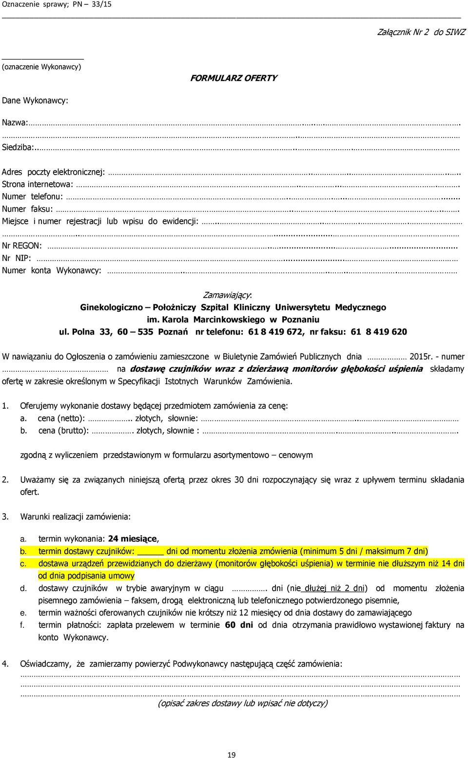 ...... Zamawiający: Ginekologiczno Położniczy Szpital Kliniczny Uniwersytetu Medycznego im. Karola Marcinkowskiego w Poznaniu ul.