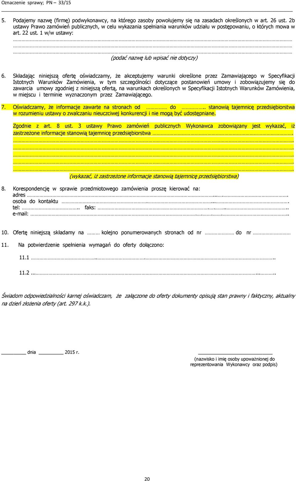 Składając niniejszą ofertę oświadczamy, że akceptujemy warunki określone przez Zamawiającego w Specyfikacji Istotnych Warunków Zamówienia, w tym szczególności dotyczące postanowień umowy i