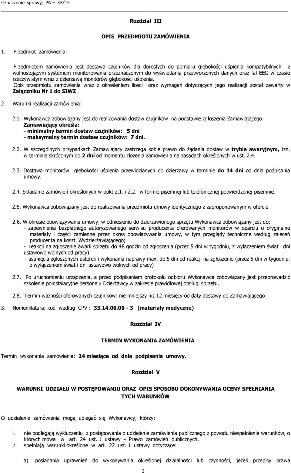przetworzonych danych oraz fal EEG w czasie rzeczywistym wraz z dzierżawą monitorów głębokości uśpienia.