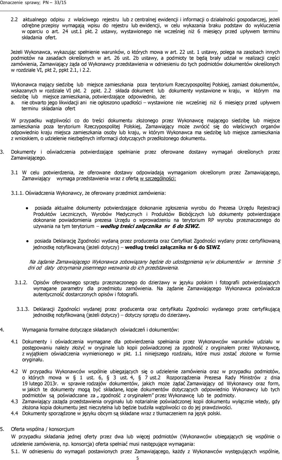 Jeżeli Wykonawca, wykazując spełnienie warunków, o których mowa w art. 22 ust. 1 ustawy, polega na zasobach innych podmiotów na zasadach określonych w art. 26 ust.
