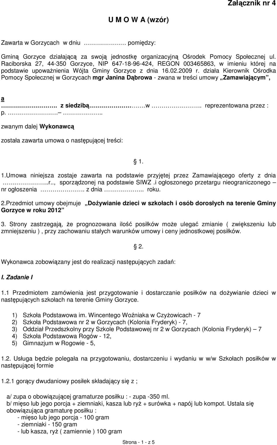 działa Kierownik Ośrodka Pomocy Społecznej w Gorzycach mgr Janina Dąbrowa - zwana w treści umowy Zamawiającym, a. z siedzibą.w. reprezentowana przez : p.