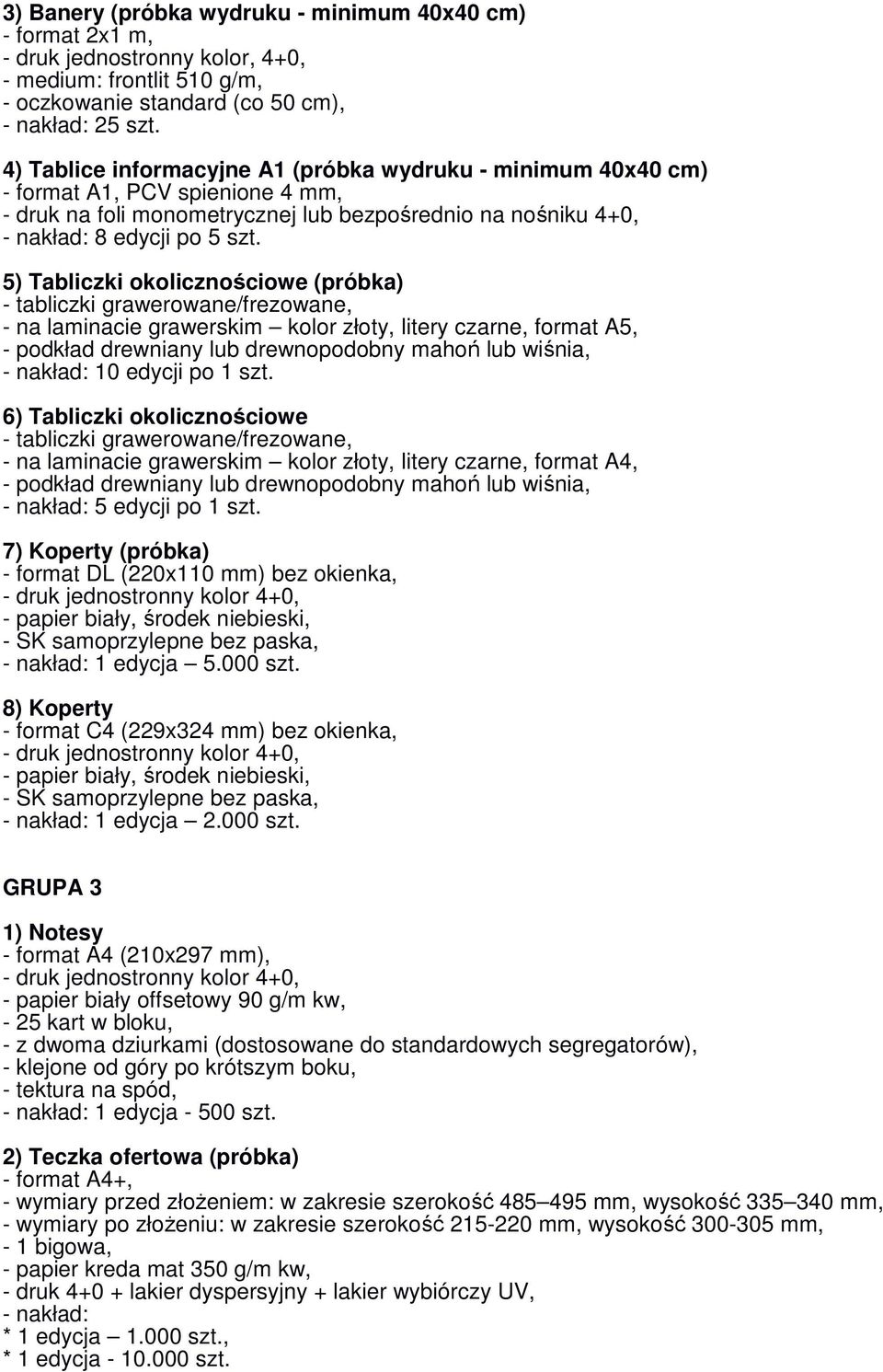 5) Tabliczki okolicznościowe (próbka) - tabliczki grawerowane/frezowane, - na laminacie grawerskim kolor złoty, litery czarne, format A5, - podkład drewniany lub drewnopodobny mahoń lub wiśnia, 10
