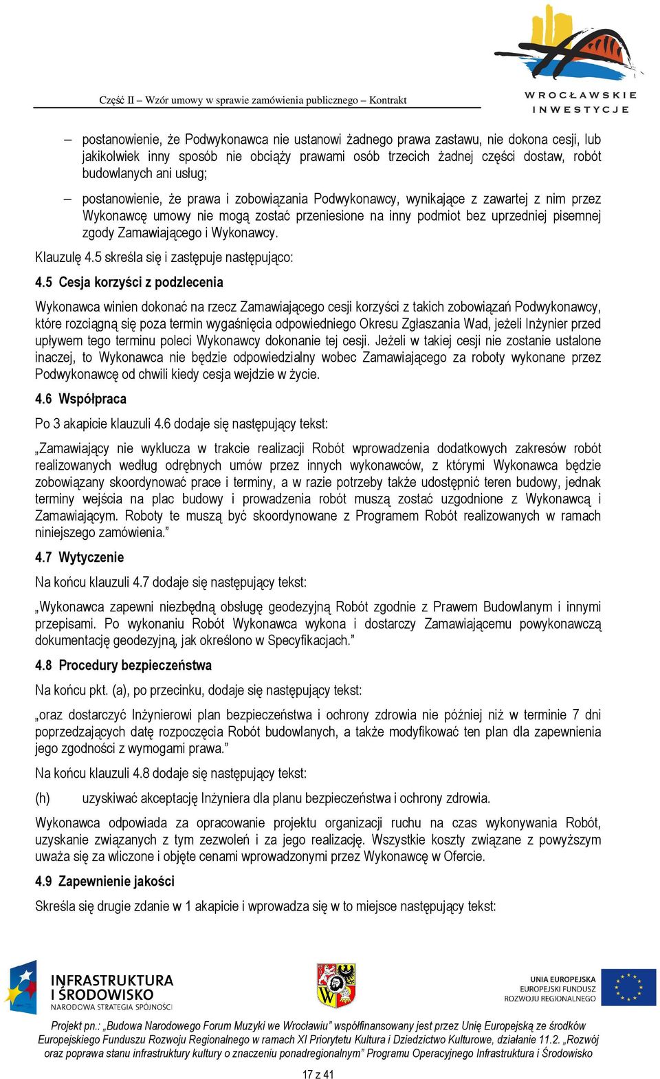 Wykonawcy. Klauzulę 4.5 skreśla się i zastępuje następująco: 4.