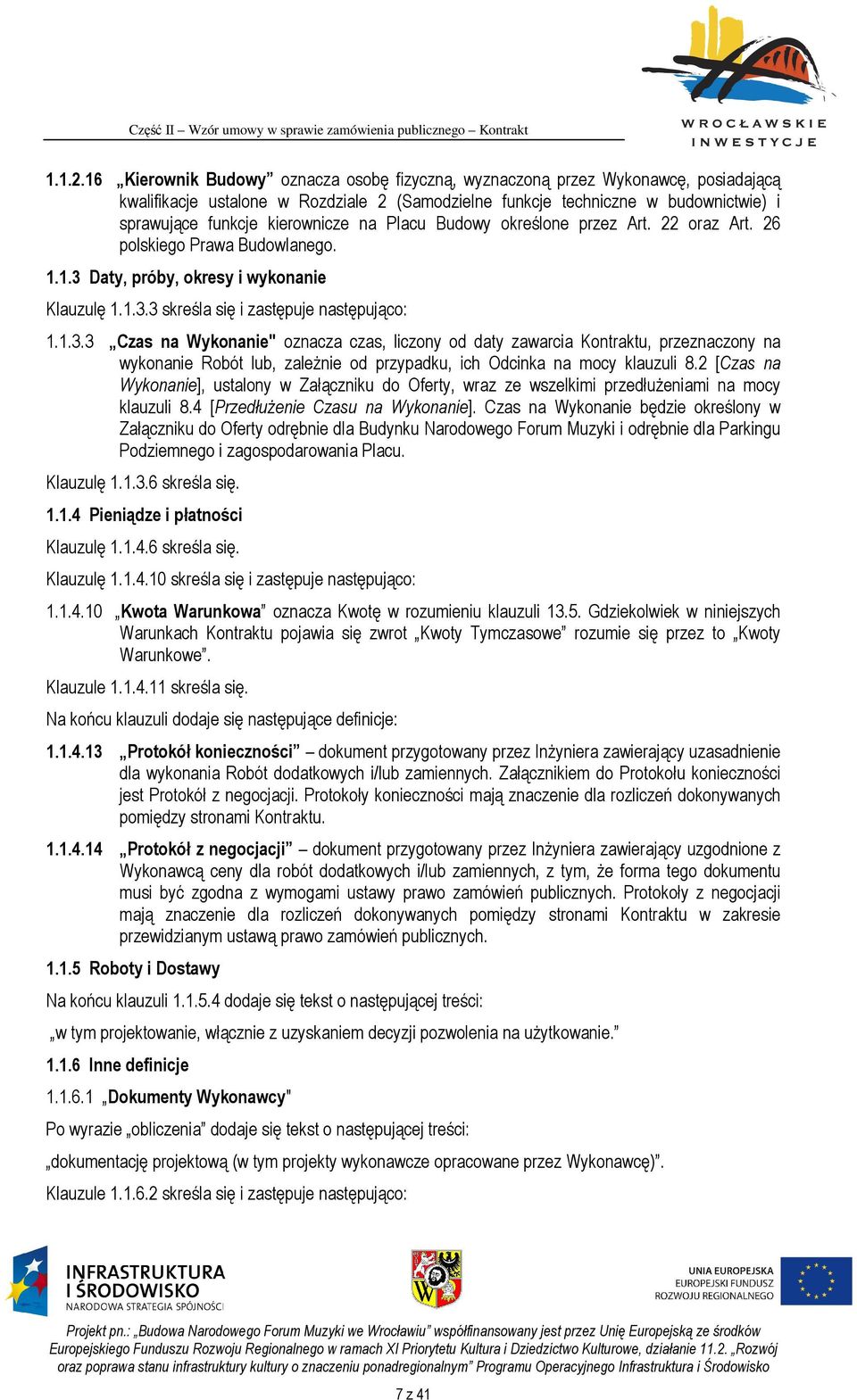 kierownicze na Placu Budowy określone przez Art. 22 oraz Art. 26 polskiego Prawa Budowlanego. 1.1.3 