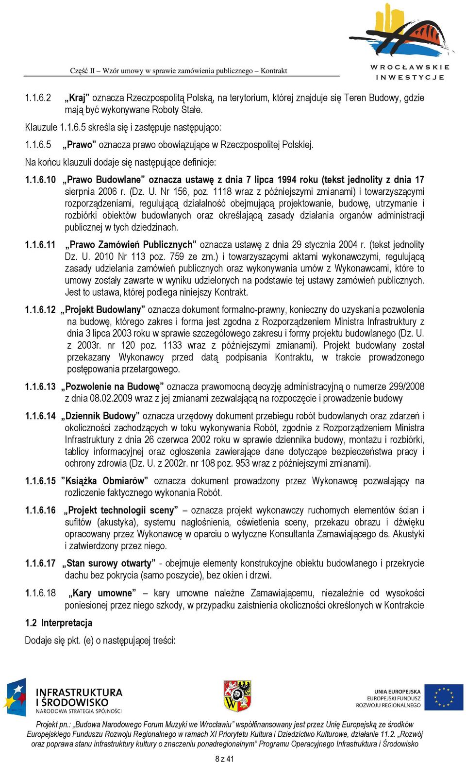 1118 wraz z późniejszymi zmianami) i towarzyszącymi rozporządzeniami, regulującą działalność obejmującą projektowanie, budowę, utrzymanie i rozbiórki obiektów budowlanych oraz określającą zasady