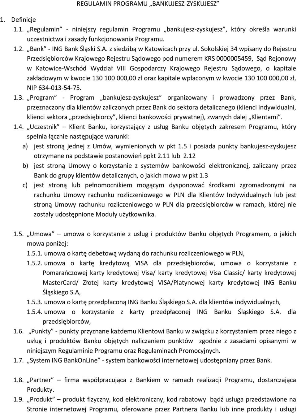 Sokolskiej 34 wpisany do Rejestru Przedsiębiorców Krajowego Rejestru Sądowego pod numerem KRS 0000005459, Sąd Rejonowy w Katowice-Wschód Wydział VIII Gospodarczy Krajowego Rejestru Sądowego, o