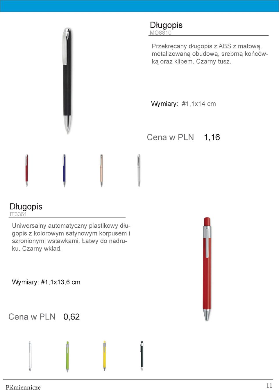 Wymiary: #1,1x14 cm Cena w PLN 1,16 Długopis IT3361 Uniwersalny automatyczny