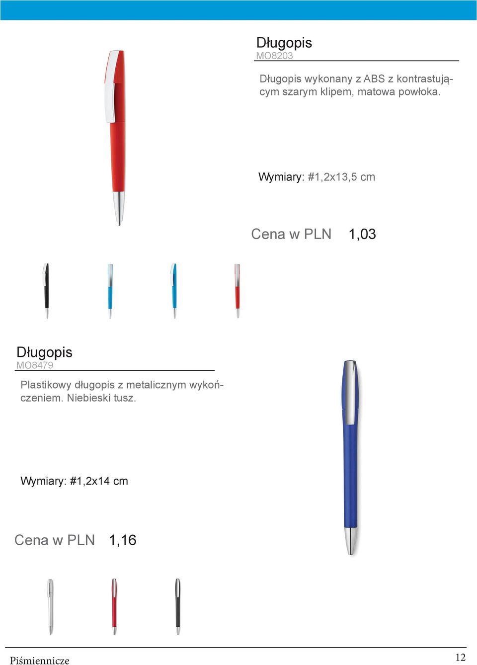 Wymiary: #1,2x13,5 cm Cena w PLN 1,03 Długopis MO8479