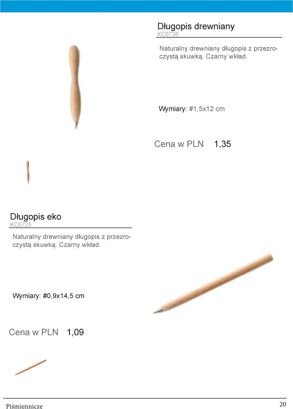 Wymiary: #1,5x12 cm Cena w PLN 1,35 Długopis eko KC6725